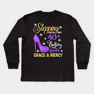 Stepping Into My 40th Birthday With God's Grace & Mercy Bday Kids Long Sleeve T-Shirt